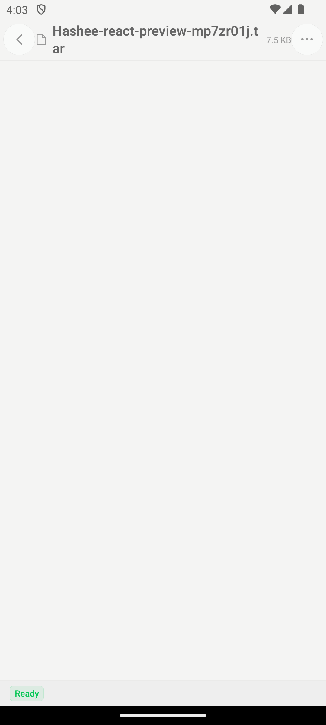 Hashee Mobile (Android 模拟器,4:03) 全屏文件附件视图:'Hashee-react-preview-mp7zr01j.tar' (7.5 KB) 标题栏带文件图标和右上 overflow 菜单;左下角绿色 'Ready' 角标。展示 Codex Plugin 把打包好的项目预览 tarball 投递到聊天里,用户可以保存或打开。
