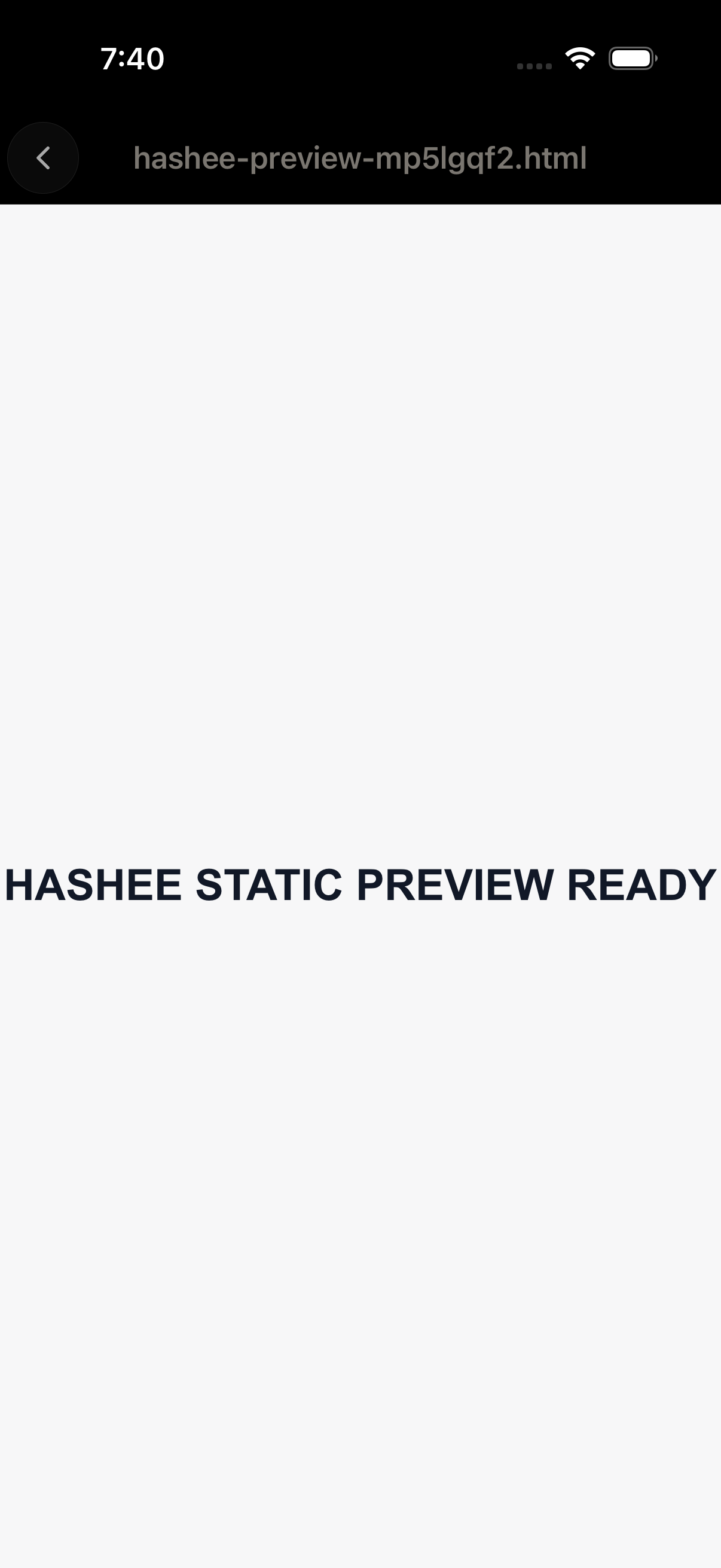Hashee Mobile (iOS 模拟器,7:40) 全屏 artifact 附件:黑色顶部 bar 显示 'hashee-preview-mp5lgqf2.html' 文件名(带返回箭头),大字粗体 'HASHEE STATIC PREVIEW READY' 居中显示在白色 canvas 上。展示 Codex Plugin 把可立即在 Hashee 内联渲染的 HTML 预览投递给用户。